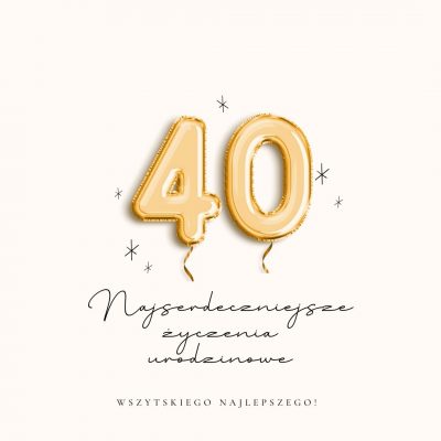 najserdeczniejsze życzenia urodzinowe na 40 obrazek na urodziny
